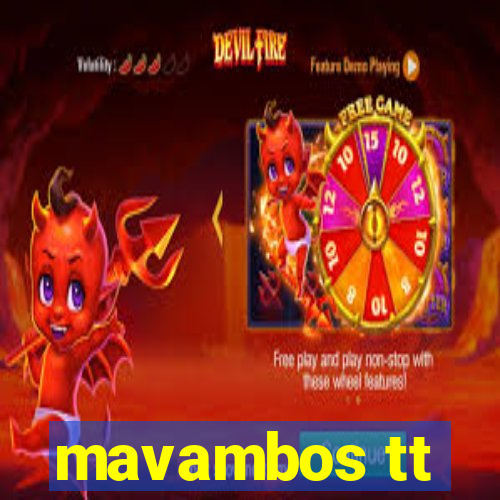 mavambos tt